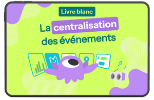 La centralisation des événements